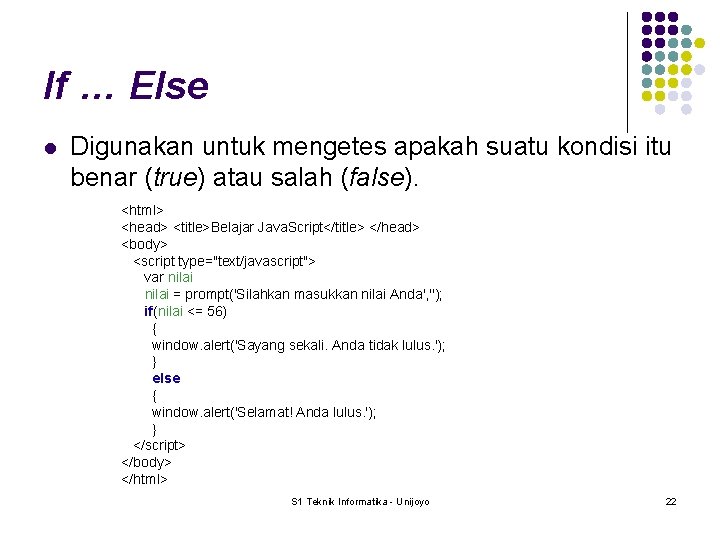 If … Else l Digunakan untuk mengetes apakah suatu kondisi itu benar (true) atau