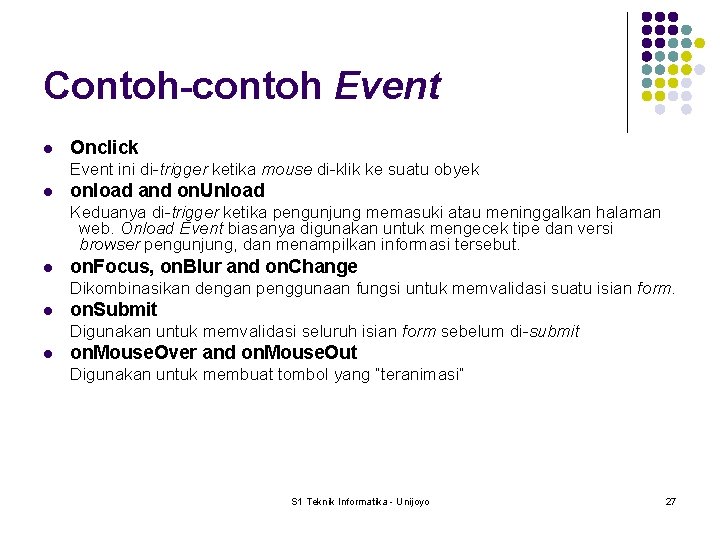 Contoh-contoh Event l Onclick Event ini di-trigger ketika mouse di-klik ke suatu obyek l