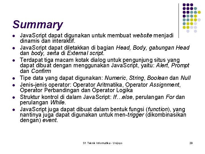 Summary l l l l Java. Script dapat digunakan untuk membuat website menjadi dinamis