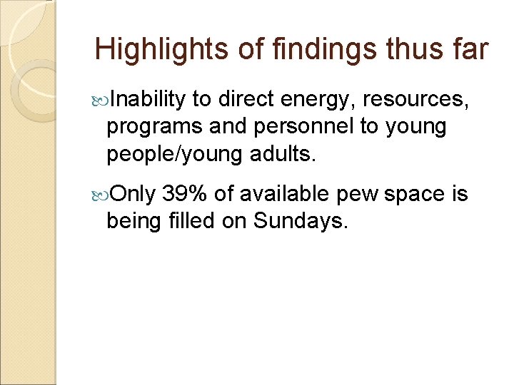 Highlights of findings thus far Inability to direct energy, resources, programs and personnel to