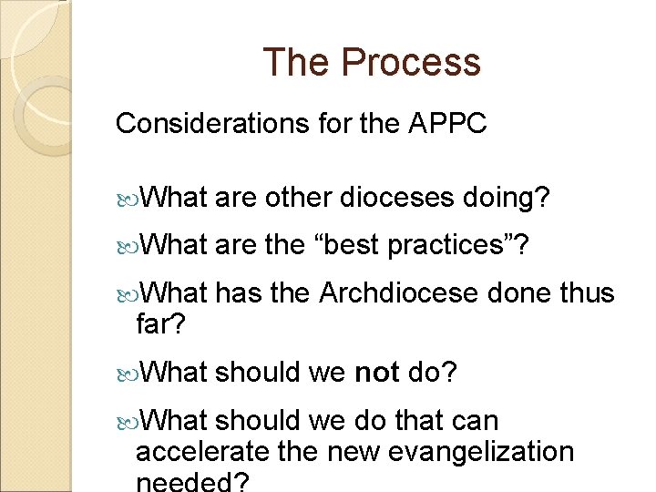 The Process Considerations for the APPC What are other dioceses doing? What are the