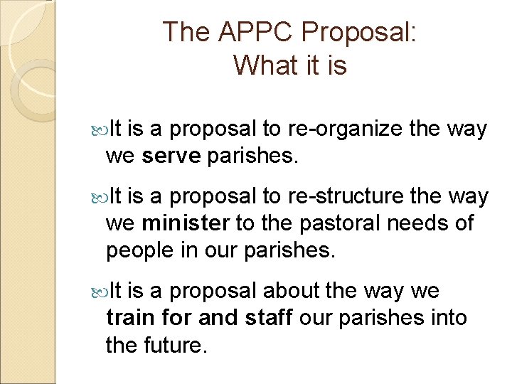 The APPC Proposal: What it is It is a proposal to re-organize the way