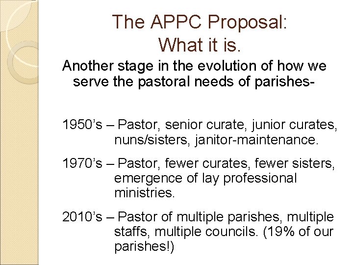 The APPC Proposal: What it is. Another stage in the evolution of how we