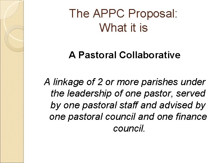 The APPC Proposal: What it is A Pastoral Collaborative A linkage of 2 or