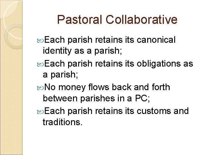 Pastoral Collaborative Each parish retains its canonical identity as a parish; Each parish retains