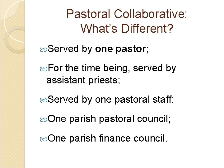 Pastoral Collaborative: What’s Different? Served by one pastor; For the time being, served by