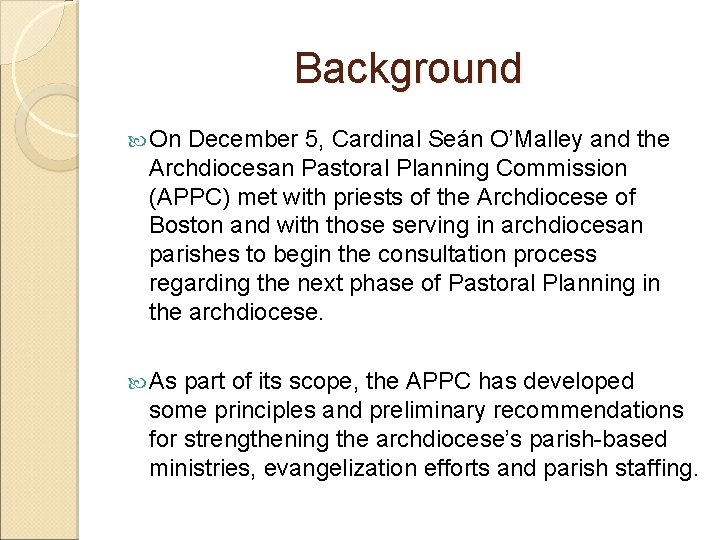 Background On December 5, Cardinal Seán O’Malley and the Archdiocesan Pastoral Planning Commission (APPC)