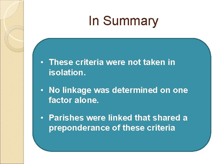 In Summary • These criteria were not taken in isolation. • No linkage was