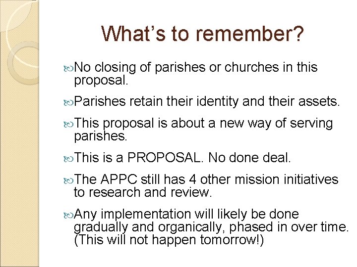 What’s to remember? No closing of parishes or churches in this proposal. Parishes retain