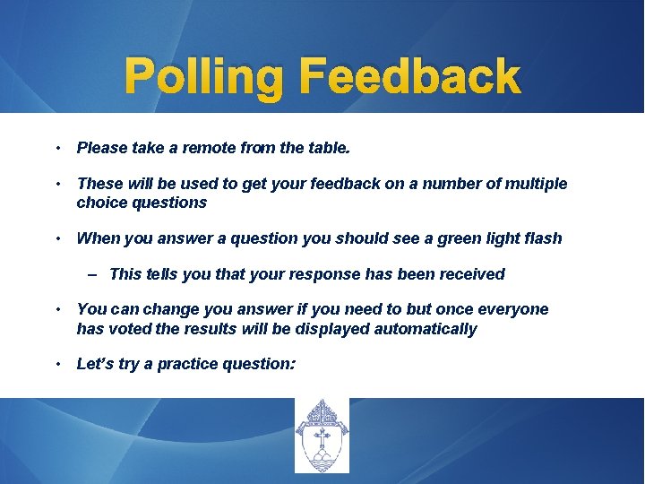 Polling Feedback • Please take a remote from the table. • These will be
