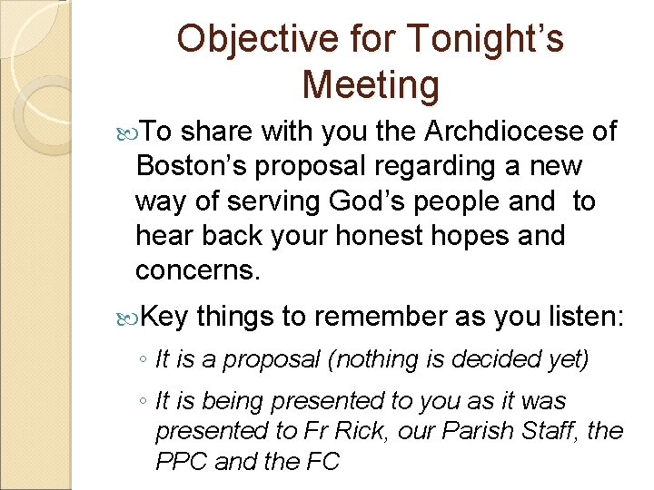 Objective for Tonight’s Meeting To share with you the Archdiocese of Boston’s proposal regarding