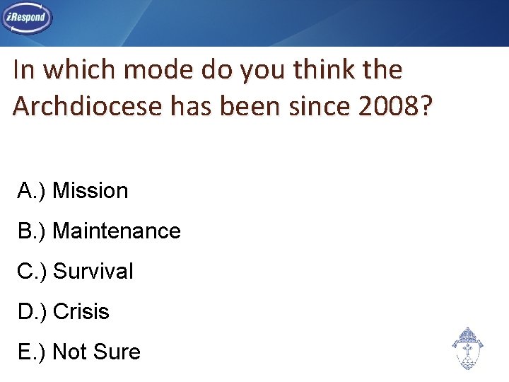 In which mode do you think the Archdiocese has been since 2008? A. )