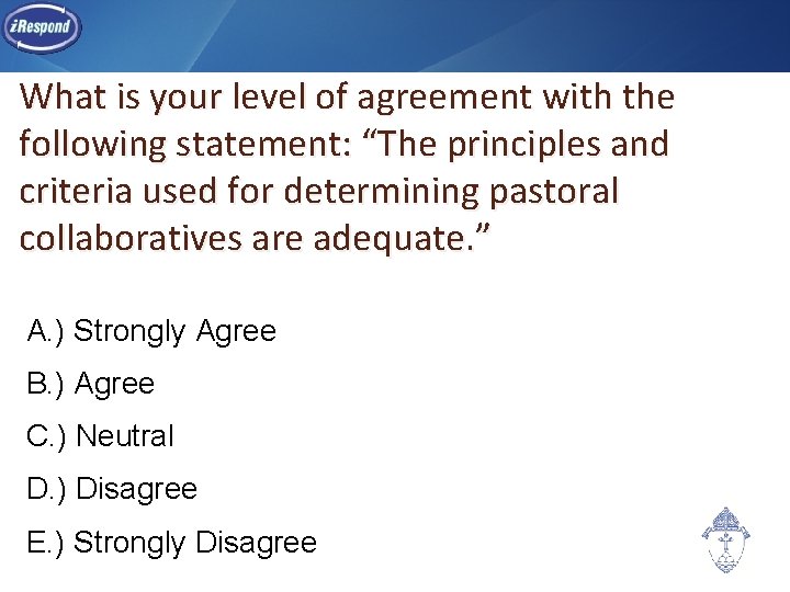 What is your level of agreement with the following statement: “The principles and criteria