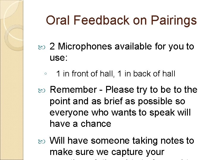 Oral Feedback on Pairings ◦ 2 Microphones available for you to use: 1 in