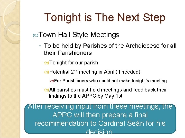 Tonight is The Next Step Town Hall Style Meetings ◦ To be held by