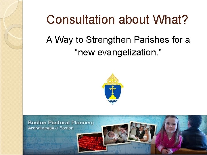 Consultation about What? A Way to Strengthen Parishes for a “new evangelization. ” 