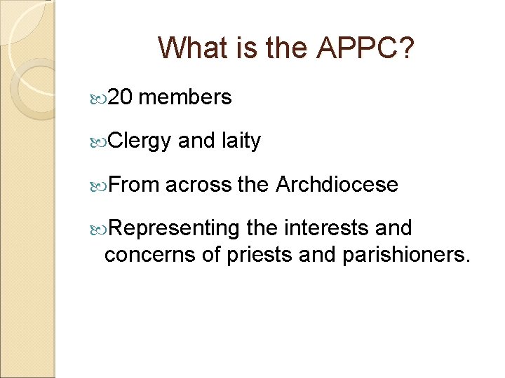What is the APPC? 20 members Clergy and laity From across the Archdiocese Representing
