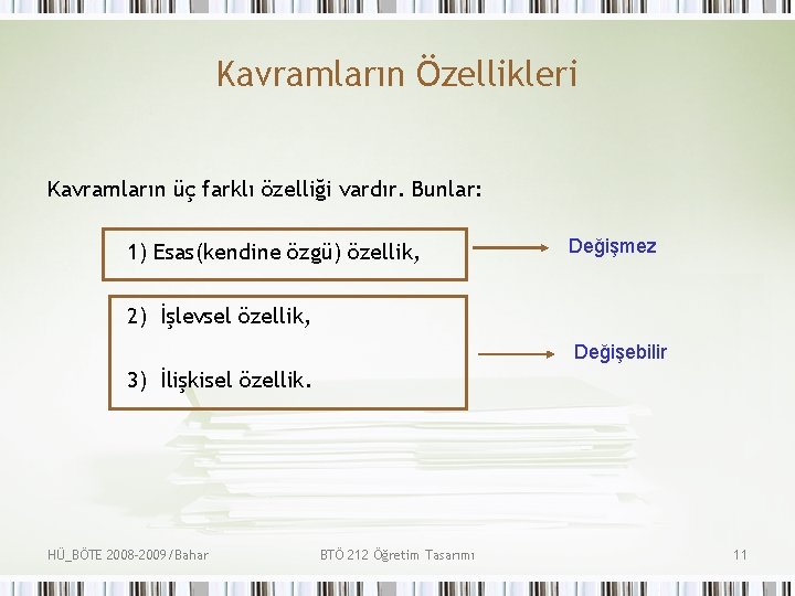 Kavramların Özellikleri Kavramların üç farklı özelliği vardır. Bunlar: 1) Esas(kendine özgü) özellik, Değişmez 2)