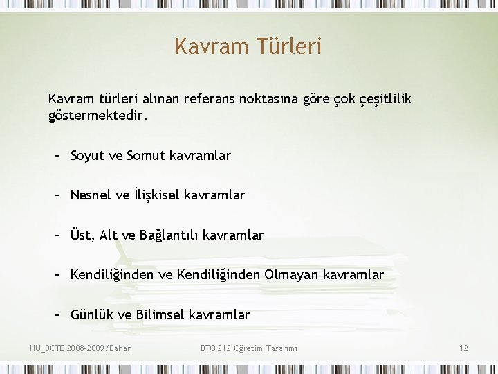 Kavram Türleri Kavram türleri alınan referans noktasına göre çok çeşitlilik göstermektedir. – Soyut ve