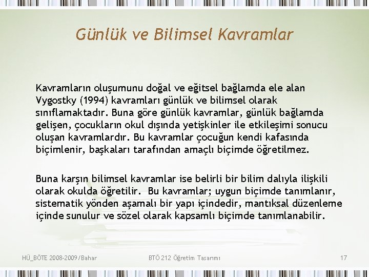 Günlük ve Bilimsel Kavramların oluşumunu doğal ve eğitsel bağlamda ele alan Vygostky (1994) kavramları