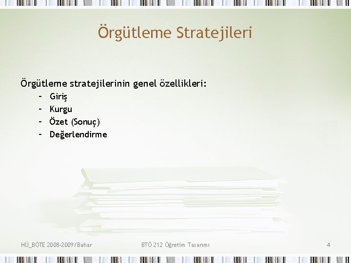 Örgütleme Stratejileri Örgütleme stratejilerinin genel özellikleri: – – Giriş Kurgu Özet (Sonuç) Değerlendirme HÜ_BÖTE