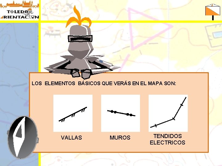 LOS ELEMENTOS BÁSICOS QUE VERÁS EN EL MAPA SON: VALLAS MUROS TENDIDOS ELECTRICOS 