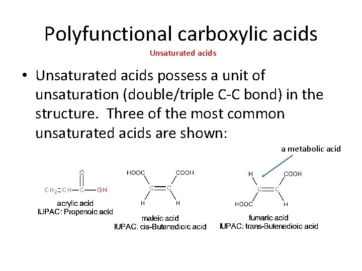 Polyfunctional carboxylic acids Unsaturated acids • Unsaturated acids possess a unit of unsaturation (double/triple