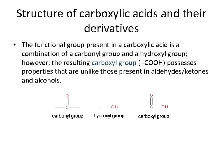 Structure of carboxylic acids and their derivatives • The functional group present in a
