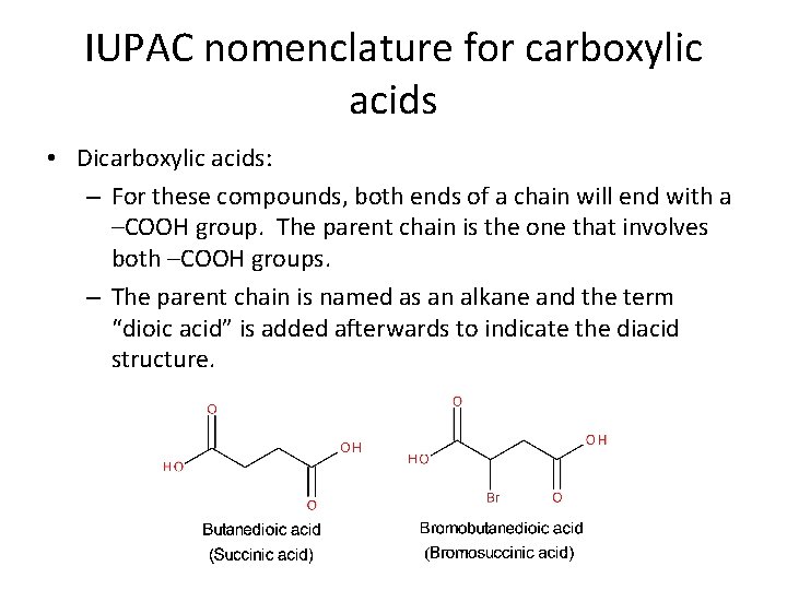 IUPAC nomenclature for carboxylic acids • Dicarboxylic acids: – For these compounds, both ends