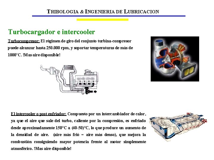 TRIBOLOGIA & INGENIERIA DE LUBRICACION Turbocargador e intercooler Turbocompresor: El régimen de giro del