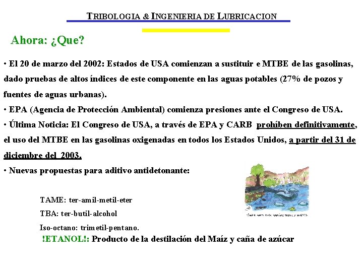 TRIBOLOGIA & INGENIERIA DE LUBRICACION Ahora: ¿Que? • El 20 de marzo del 2002: