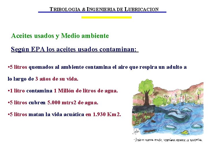 TRIBOLOGIA & INGENIERIA DE LUBRICACION Aceites usados y Medio ambiente Según EPA los aceites