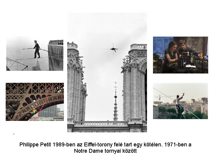 . Philippe Petit 1989 -ben az Eiffel-torony felé tart egy kötélen. 1971 -ben a