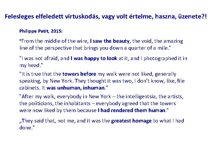 Felesleges elfeledett virtuskodás, vagy volt értelme, haszna, üzenete? ! Philippe Petit, 2015: "From the
