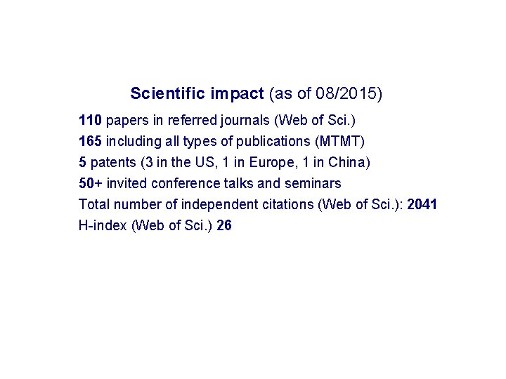 Scientific impact (as of 08/2015) 110 papers in referred journals (Web of Sci. )