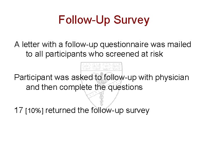 Follow-Up Survey A letter with a follow-up questionnaire was mailed to all participants who