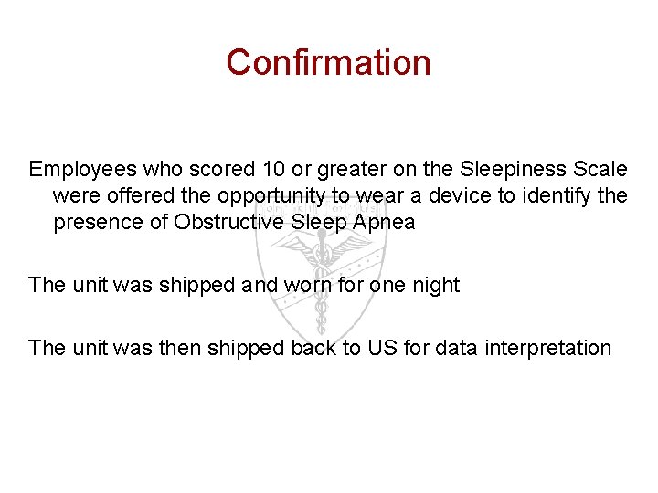 Confirmation Employees who scored 10 or greater on the Sleepiness Scale were offered the