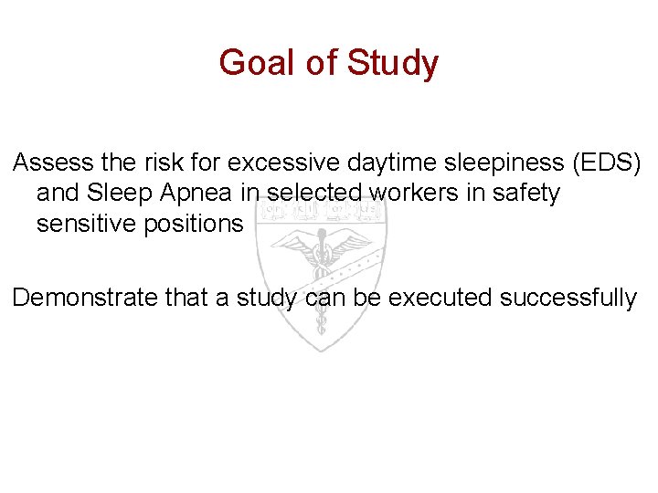 Goal of Study Assess the risk for excessive daytime sleepiness (EDS) and Sleep Apnea