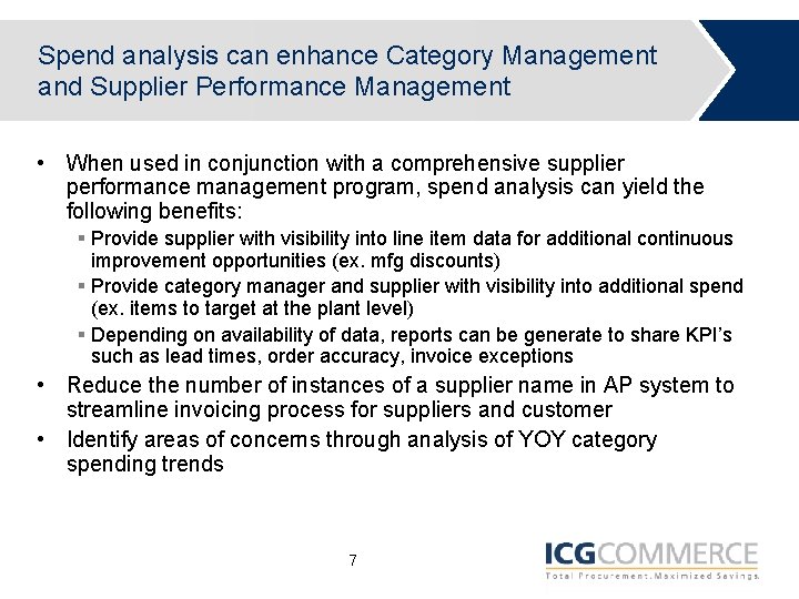 Spend analysis can enhance Category Management and Supplier Performance Management • When used in