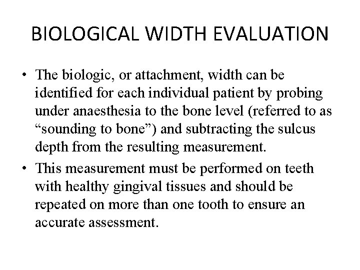 BIOLOGICAL WIDTH EVALUATION • The biologic, or attachment, width can be identified for each