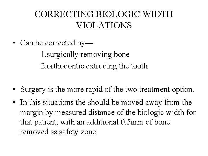 CORRECTING BIOLOGIC WIDTH VIOLATIONS • Can be corrected by— 1. surgically removing bone 2.