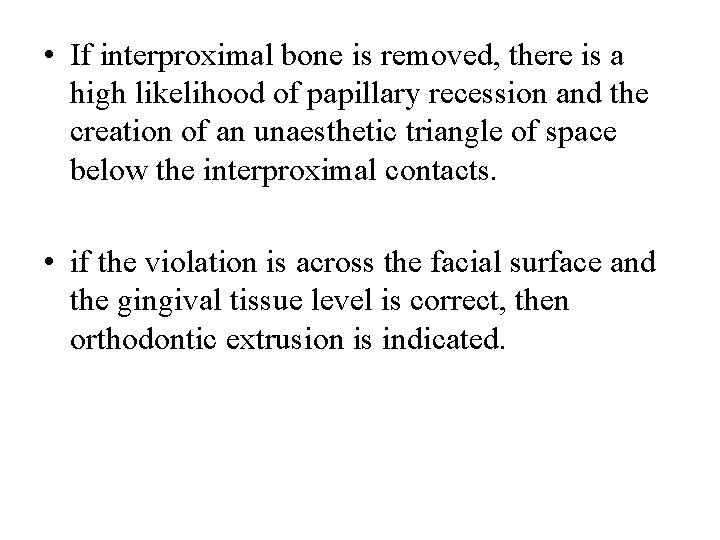  • If interproximal bone is removed, there is a high likelihood of papillary