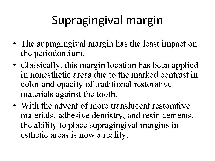 Supragingival margin • The supragingival margin has the least impact on the periodontium. •