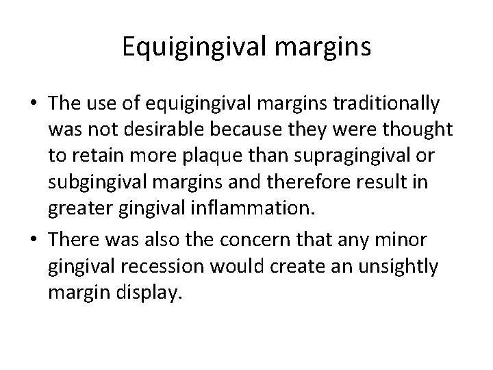 Equigingival margins • The use of equigingival margins traditionally was not desirable because they