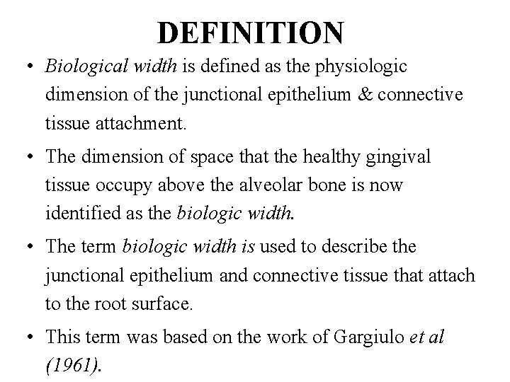 DEFINITION • Biological width is defined as the physiologic dimension of the junctional epithelium