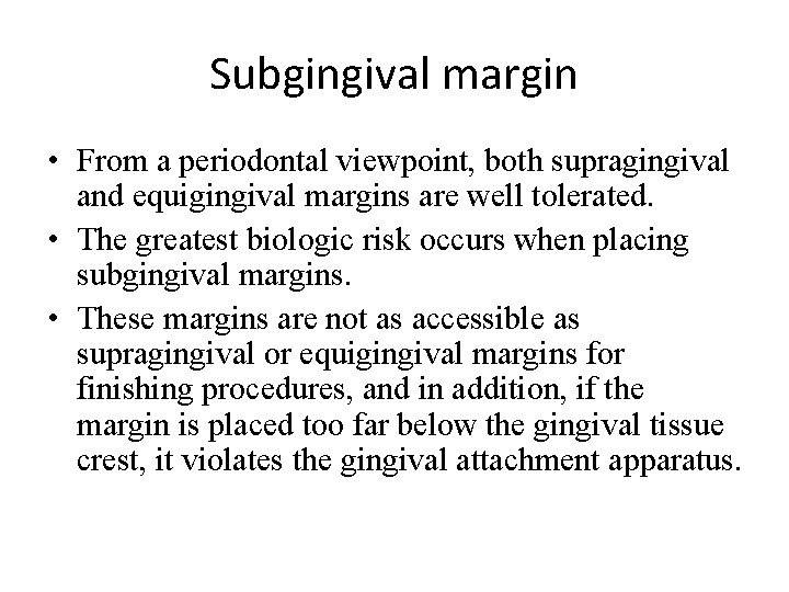 Subgingival margin • From a periodontal viewpoint, both supragingival and equigingival margins are well