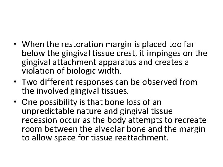  • When the restoration margin is placed too far below the gingival tissue