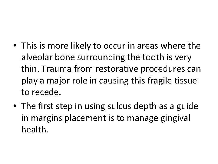  • This is more likely to occur in areas where the alveolar bone