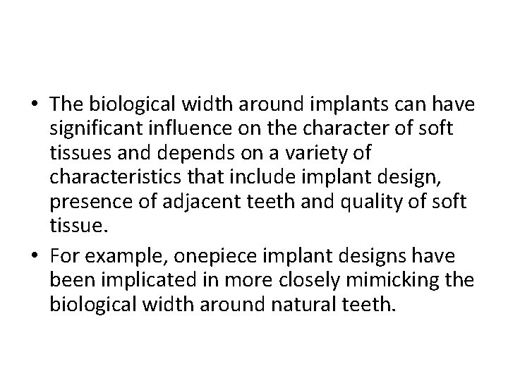  • The biological width around implants can have significant influence on the character