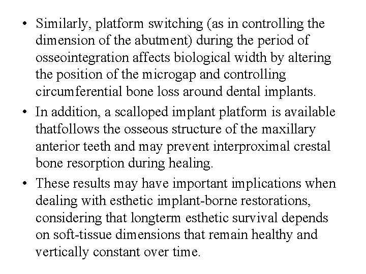  • Similarly, platform switching (as in controlling the dimension of the abutment) during